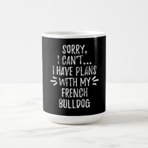 26Dog Gift Sorry, I Cant I Have Plans With My Dog Coffee Mug