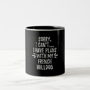 26Dog Gift  Sorry, I Cant I Have Plans With My Dog Two-Tone Coffee Mug