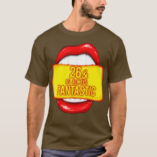26th Birthday 26 As Always Fantastic Red Lips Bday T-Shirt