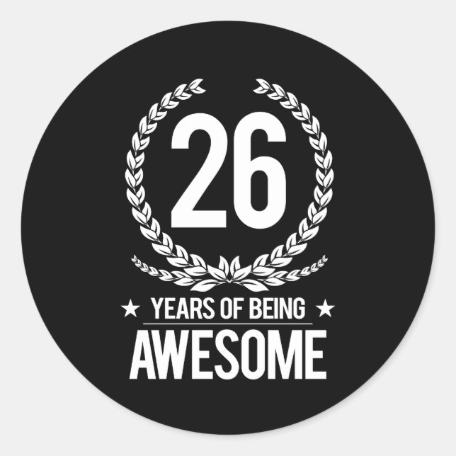 26th Birthday (26 Years Of Being Awesome) Classic Round Sticker (Front)