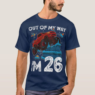 26th Birthday Boy Monster Truck Out Of My Way I'm  T-Shirt