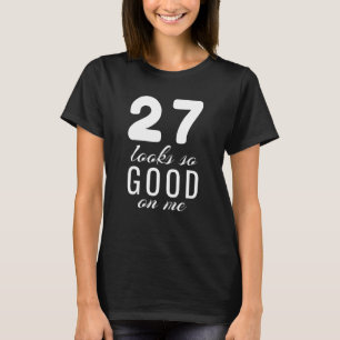27 Year Old 27th Birthday Quote 27 Years T-Shirt