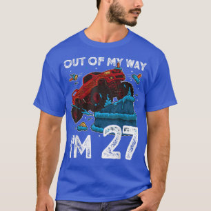 27th Birthday Boy Monster Truck Out Of My Way I'm  T-Shirt