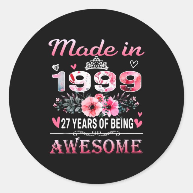 27th Birthday Made In 1999 27 Years Of Being Aweso Classic Round Sticker (Front)