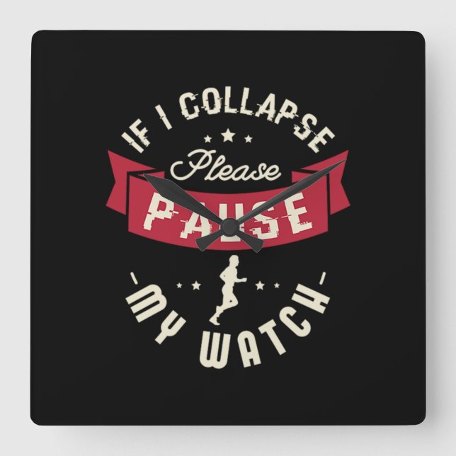 28.If I Collapse Please Pause My Watch Square Wall Clock (Front)