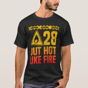 28th Birthday. 28 Years But Hot Like Fire. Funny T-Shirt