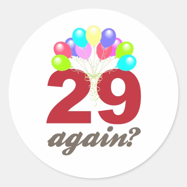 29 Again? Classic Round Sticker (Front)