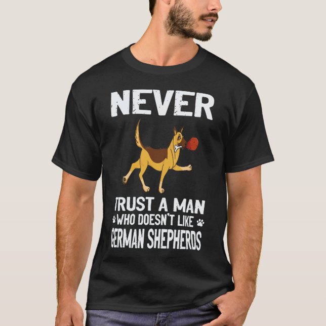 29 Never Trust A Man Who Doesn't Like German Sheph T-Shirt (Front)