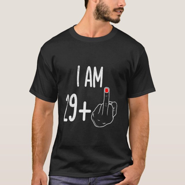 29 Plus Years old I'm 29+ Middle Finger Birthday P T-Shirt (Front)