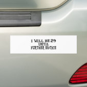 29 till further notice bumper sticker (On Car)