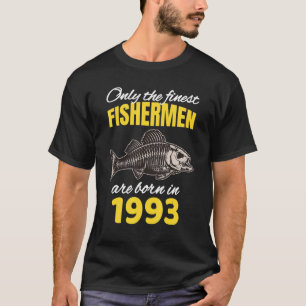 29th Birthday  Fishermen Are Born In 1993  Fishing T-Shirt