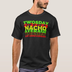 2-22-22 Twosday Nacho Average Tuesday Our Annivers T-Shirt