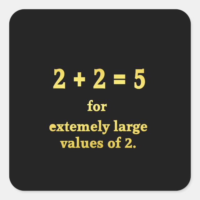 2 + 2 = 5  Funny Math Joke Square Sticker (Front)