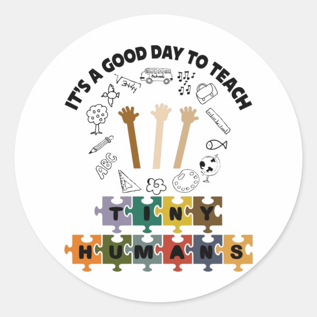 2/4, It's A Good Day To Teach Tiny Humans, Teacher Classic Round Sticker (Front)
