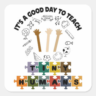 2/4, It's A Good Day To Teach Tiny Humans, Teacher Square Sticker