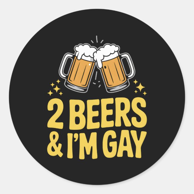 2 Beers & I'm Gay Funny LGBTQ Pride Ally Rainbow Classic Round Sticker (Front)