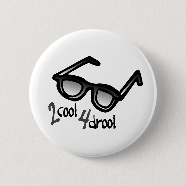 2 Cool 4 Drool Inch Round Button (Front)