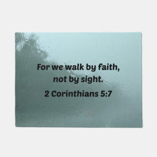 2 Corinthians 5:7 For we walk by faith, not by Doormat
