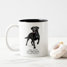 Tasse Black Lab All Gas No Brakes