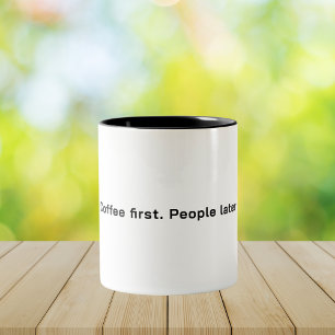 2 Couleurs Tasse de café d'abord. Les gens plus tard Citation