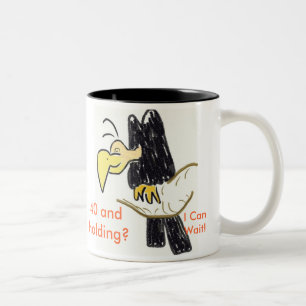 2 Couleurs Vautour, 40 et se tenir ? , I CanWait !  Tasse