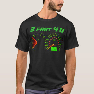 2 fast 4 U Speedometer T-Shirt