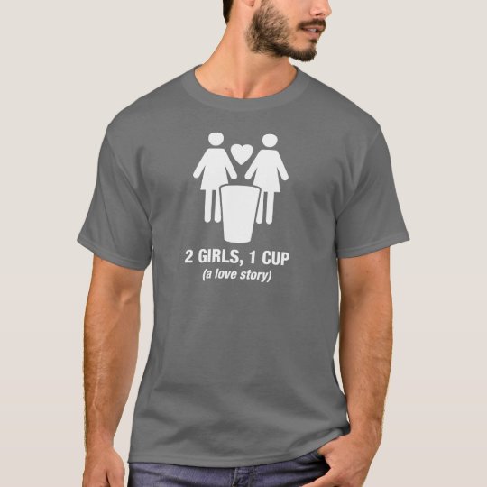 2 girls one cup - 2girls1cup - funny tee