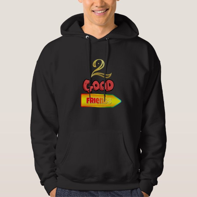 2 Good Friends Hoodie (Front)