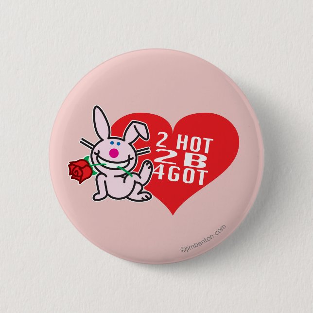 2 Hot 2 B 4Got 2 Inch Round Button (Front)