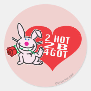 2 Hot 2 B 4Got Classic Round Sticker