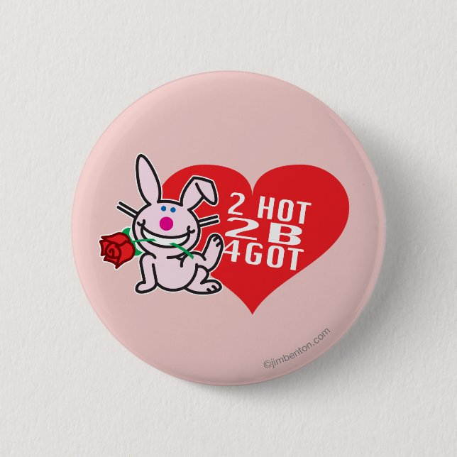 2 Hot 2 B 4Got Inch Round Button (Front)
