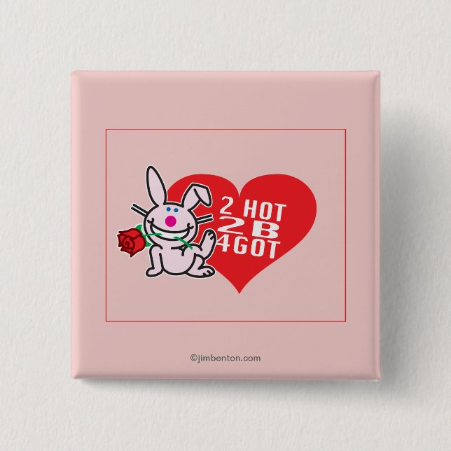 2 Hot 2 B 4Got Inch Square Button (Front)