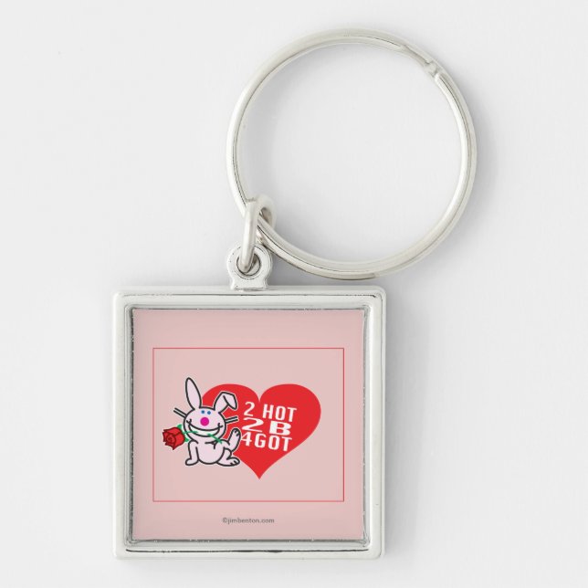 2 Hot 2 B 4Got Keychain (Front)