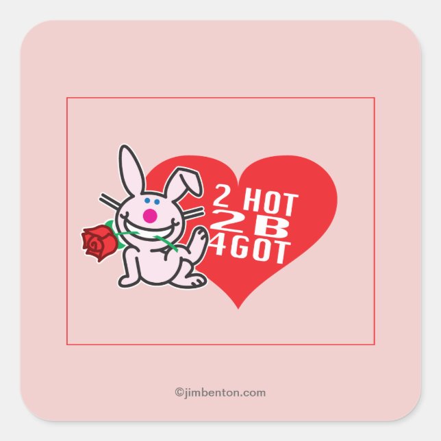 2 Hot 2 B 4Got Square Sticker (Front)