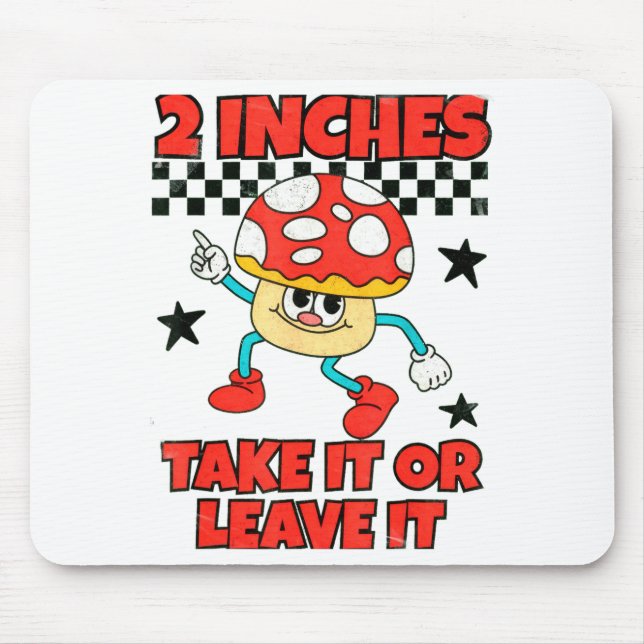 2 Inches Naughty Exchange Gag Gift Edgy Gen Z Meme Mouse Pad (Front)