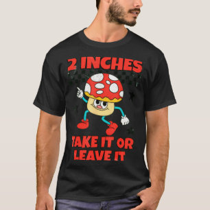 2 Inches Naughty Exchange Gag Gift Edgy Gen Z Meme T-Shirt