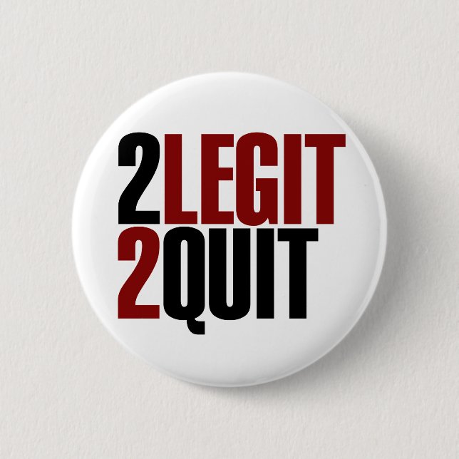 2 Legit 2 Quit Funny 80s 2 Inch Round Button (Front)