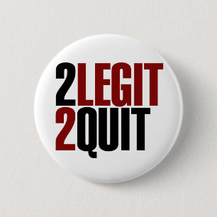 2 Legit 2 Quit Funny 80s 2 Inch Round Button