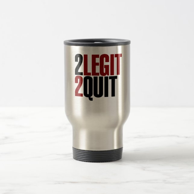 2 Legit 2 Quit Funny 80s Travel Mug (Center)