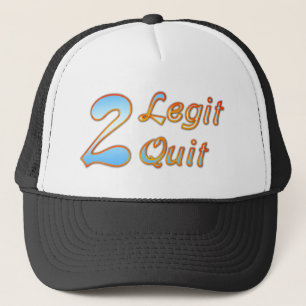 2 Legit 2 Quit Trucker Hat