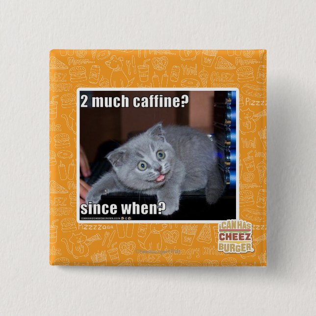 2 much caffine? inch square button (Front)