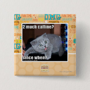 2 much caffine? inch square button