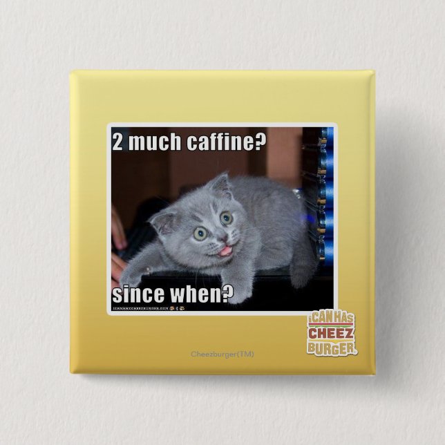 2 much caffine? inch square button (Front)