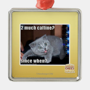 2 much caffine? metal ornament