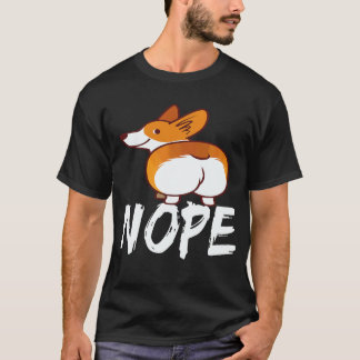 2 Nope - Corgi T-Shirt
