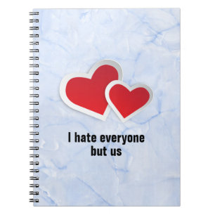 2 Red Hearts - I Hate Everyone But Us Typography Notebook