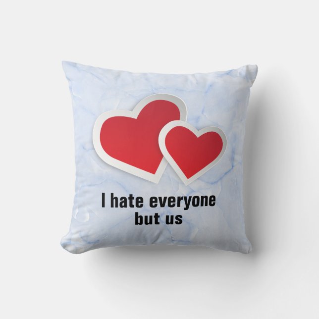 2 Red Hearts - I Hate Everyone But Us Typography Throw Pillow (Front)