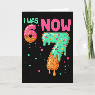 2 Sides 67 I Was 6 Now 7 Front And Ck  Card