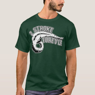 2 Stroke Forever Dirt Bike  T-Shirt