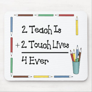2 Teach Is 2 Touch Lives 4 Ever Mouse Pad